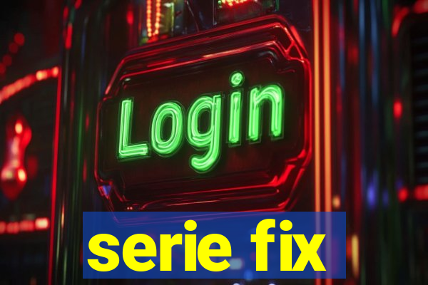 serie fix